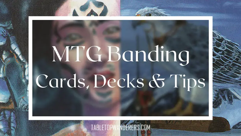 mtg-banding-cards-decks-tips-tabletop-wanderers