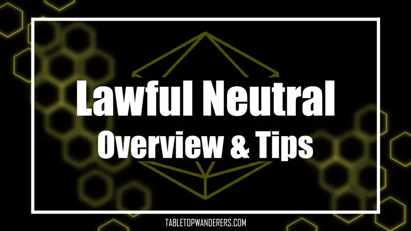 Lawful Neutral overview & tips white text on a black and yellow background