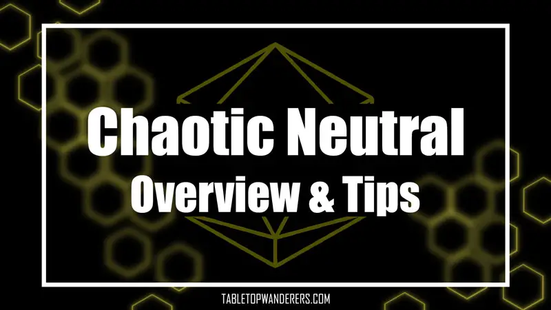 Chaotic Neutral overview & tips white text on a black and yellow background