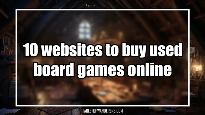 "10 websites to buy used board games online" white text on a blurred background depicting an attic with a table full of board games and other things