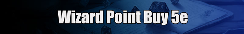 wizard point buy 5e white text over a coloured background